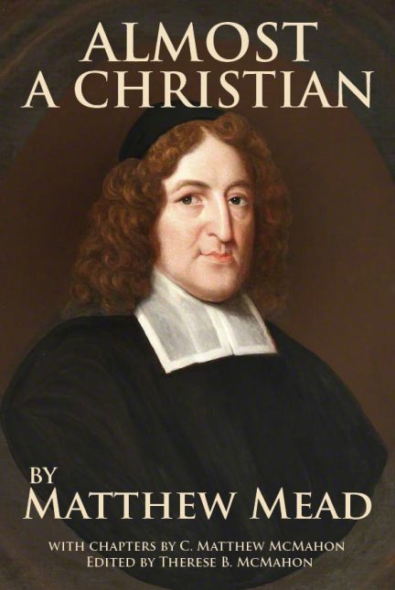 Almost a Christian by Matthew Mead (Meade) (1630-1699) – Puritan ...